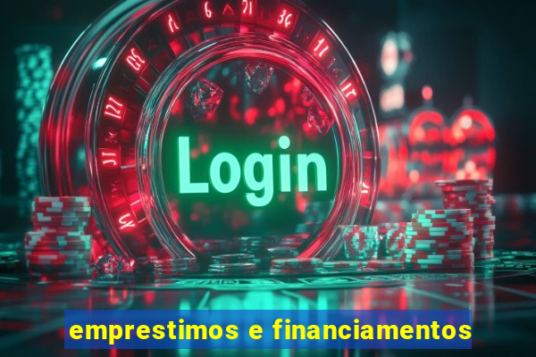 emprestimos e financiamentos